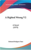 A Righted Wrong V2: A Novel (1870)