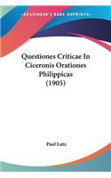 Questiones Criticae In Ciceronis Orationes Philippicas (1905)