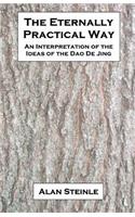 The Eternally Practical Way: An Interpretation of the Ideas of the DAO de Jing
