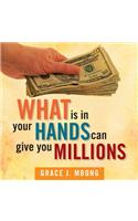 What Is in Your Hands Can Give You Millions