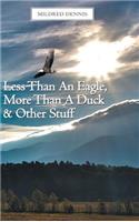Less Than An Eagle, More Than A Duck & Other Stuff