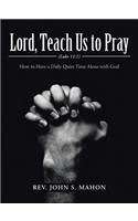 Lord, Teach Us to Pray