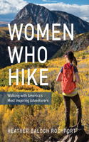 Women Who Hike: Walking with America’s Most Inspiring Adventurers