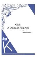 Olof: A Drama in Five Acts