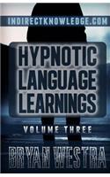 Hypnotic Language Learnings: Learn How To Hypnotize Anyone Covertly And Indirectly By Simply Talking To Them The Ultimate Guide To Mastering Conversational Hypnosis, NLP, Persua(3 Hypnotic Language Learnings)