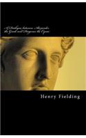 A Dialogue between Alexander the Great, and Diogenes the Cynic