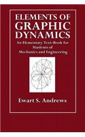 Elements of Graphic Dynamics: An Elementary Text-Book for Students of Mechanics and Engineering