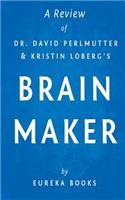 A Review of Dr. David Perlmutter and Kristin Loberg's Brain Maker: The Power of Gut Microbes to Heal and Protect Your Brain-For Life: The Power of Gut Microbes to Heal and Protect Your Brain for Life