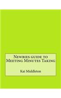 Newbies Guide to Meeting Minutes Taking