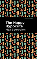 The Happy Hypocrite: (Mint Editions (Literary Fiction))