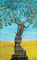Twisted Roots, Standing Tall