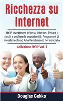 Ricchezza Su Internet: Hyip Investment Offre Su Internet: Evitare I Rischi E Cogliere Le OpportunitÃ  Programmi Di Investimento Ad Alto Rendimento Nel Concreto