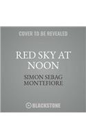 Red Sky at Noon: (3 Moscow Trilogy)