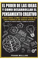 El Poder de Las Ideas y Como Desarrollar el Pensamiento Creativo