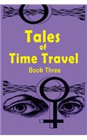 Tales of Time Travel - Book Three