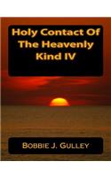 Holy Contact of The Heavenly Kind IV