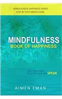Mindfulness Book of Happiness: Buddhas Teachings for Beginners Spiritual Healing: Volume 1 (Self Help & Counseling)