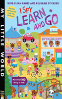 I Spy Learn and Go: Wipe-Clean Pages, Stickers and More Than 100 Things to Find!(My Little World)
