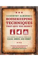 The Country Almanac of Housekeeping Techniques That Save You Money: Folk Wisdom for Keeping Your House Clean, Green, and Homey