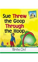 Sue Threw Goop Through Hoop
