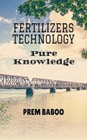 Fertilizers Technology : Pure Knowledge