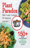 Plant Paradox Slow Cooker Cookbook for Beginners