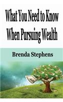 What You Need to Know When Pursuing Wealth