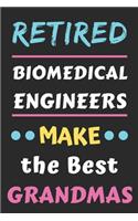 Retired Biomedical Engineers Make the Best Grandmas: lined notebook, Retired Biomedical Engineer Gift