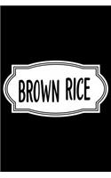 Brown Rice: 100 Pages 6'' x 9'' Recipe Log Book Tracker - Best Gift For Cooking Lover