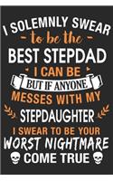 I solemnly swear to be the best stepdad i can be but if any one messes with my step son i swear to be your worst nightmare come true: Love of significant daily planner book for son, mom and dad as the gift of Birthday, Thanks giving day, valentine day