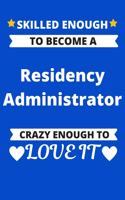 Skilled Enough to Become a Residency Administrator Crazy Enough to Love It
