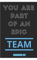 You Are Part Of An Epic Team