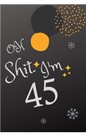 Oh Shit. I'm 45