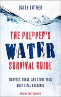Prepper's Water Survival Guide Lib/E
