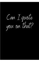Can I Quote You on That?