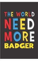 The World Need More Badger