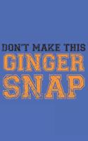 Don't make this Ginger snap