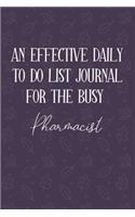 AN EFFECTIVE DAILY TO DO LIST JOURNAL FOR THE BUSY Pharmacist: Pharmacist Gift Ideas - UNDATED - Great Notebook For Making Note of Daily Tasks, Important Activities, Appointments - Awesome Reminder To Keep Track