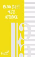 Blank Sheet Music Composition Manuscript Staff Paper Art Music CLASS 4 Notebook Yellow Cover: Sheet Music Notebook / Journal Gift, 100 Pages, 8x10, Soft Cover, Matte Finish