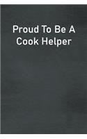 Proud To Be A Cook Helper