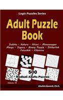Adult Puzzle Book: 500 Medium Adults Puzzles (Sudoku, Kakuro, Hitori, Minesweeper, Masyu, Suguru, Binary Puzzle, Slitherlink, Futoshiki, Fillomino)