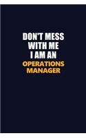 Don't Mess With Me Because I Am An Operations Manager: Career journal, notebook and writing journal for encouraging men, women and kids. A framework for building your career.
