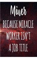Miner Because Miracle Worker Isn't A Job Title