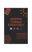 Amzing things notebook: Amazing things evryday