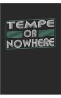 Tempe or nowhere