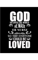 God So Loved the World He Made Er Nurse So That Everyone Could Be Loved