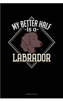 My Better Half Is A Labrador: Address Book(1350 Address Book)