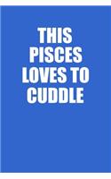 This Pisces Loves To Cuddle Notebook