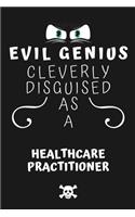 Evil Genius Cleverly Disguised As A Healthcare Practitioner