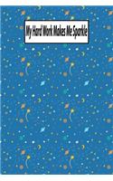 My Hard Work Makes Me Sparkle: Journal, Notebook & Composition book - Large (6 x 9 inshes) - 120 Pages -